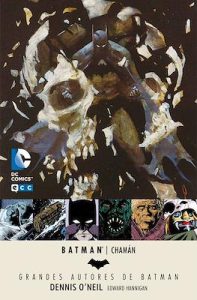 Grandes Autores de Batman: Dennis O’Neil #1: Chamán