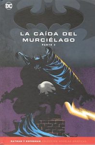 Batman y Superman. Colección Novelas Gráficas: La Caída del Murciélago #3