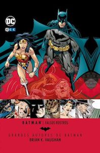 Grandes Autores de Batman: Brian K. Vaughan. Falsos Rostros